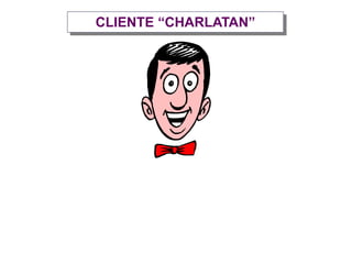 CLIENTE “CHARLATAN”
 