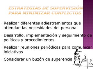  Realizar
         diferentes adiestramientos que
 atiendan las necesidades del personal
 Desarrollo, implementación y seguimiento de
 políticas y procedimientos
 Realizar reuniones periódicas para comunicar
 iniciativas
 Considerar    un buzón de sugerencias
 