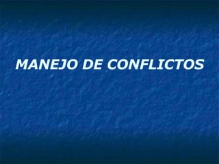 MANEJO DE CONFLICTOS
 