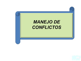 MANEJO DE
CONFLICTOS
 