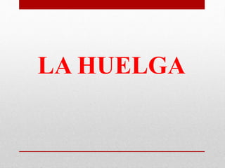 LA HUELGA
 