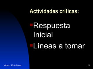 Actividades críticas: Respuesta Inicial Líneas a tomar   