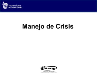 Click to edit Master title style
C A M P U S E S T A D O D E M É X I C O
GRUPO CONSULTORÍA ESTRATÉGICA
Manejo de Crisis
 