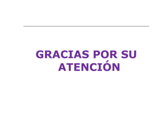 GRACIAS POR SU
   ATENCIÓN
 