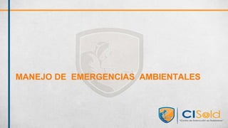 MANEJO DE EMERGENCIAS AMBIENTALES
 