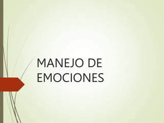 MANEJO DE
EMOCIONES
 
