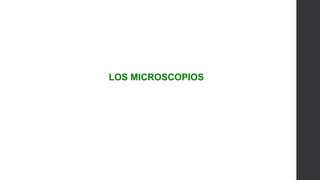 UNIDAD
1
LOS MICROSCOPIOS
 