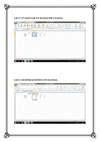 LECC 27 ASIGNAR UN RANGO DE CELDAS.
LECC 28 OPERACIONES CON RANGO.
 