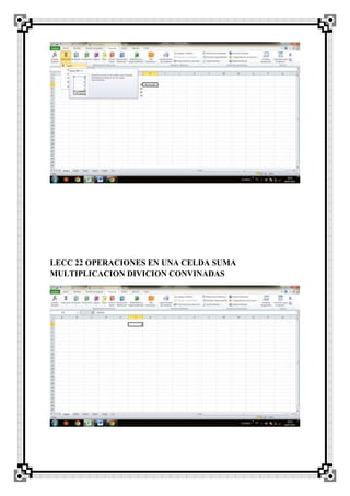 LECC 22 OPERACIONES EN UNA CELDA SUMA
MULTIPLICACION DIVICION CONVINADAS
 