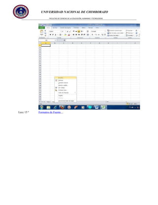 UNIVERSIDAD NACIONAL DE CHIMBORAZO
FACULTAD DE CIENCIAS DE LA EDUCACIÓN, HUMANAS Y TECNOLOGÍAS

Lecc 15 ª

Formatos de Fuente

 