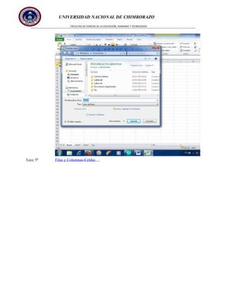 UNIVERSIDAD NACIONAL DE CHIMBORAZO
FACULTAD DE CIENCIAS DE LA EDUCACIÓN, HUMANAS Y TECNOLOGÍAS

Lecc 5ª

Filas y Columnas-Celdas

 