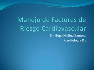Dr Hugo Molina Zamora
        Cardiología R3
 