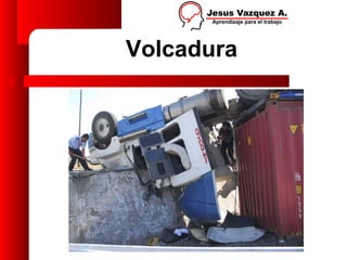 Volcadura
 