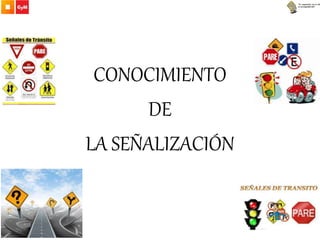 CONOCIMIENTO
DE
LA SEÑALIZACIÓN
 