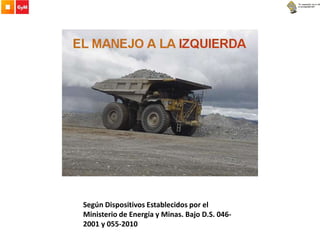 Según Dispositivos Establecidos por el
Ministerio de Energía y Minas. Bajo D.S. 046-
2001 y 055-2010
 
