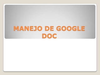 MANEJO DE GOOGLE DOC 