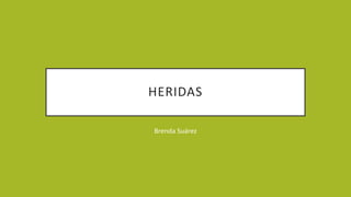 HERIDAS
Brenda Suárez
 