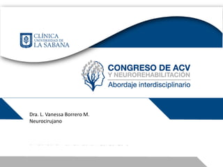 Dra. L. Vanessa Borrero M.
Neurocirujano
 