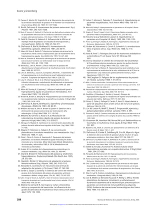 Evans y Greenberg
12. Panese S, Martin RS, Virginillo M, et al. Mecanismo de aumento de
la secreción transcelular de potasio en el hombre con insuficiencia
renal crónica.Riñón Int. 1987; 31: 1377-1382.
13. Bia M, DeFronzo R. Homeostasis del potasio extrarrenal. Soy J
Physiol. 1981; 240: F257-F268.
14. Muto S, Sansom S, Giebisch G. Efectos de una dieta alta en potasio sobre
las propiedades eléctricas de los conductos colectores corticales de
conejos adrenalectomizados. J Clin Invest. 1988; 81: 376-380.
15. Field M, Stanton B, Giebisch G. Influencia de la ADH en el
manejo renal de potasio: un estudio de micropunción y
microperfusión. Riñón Int. 1984; 25: 502-511.
16. DeFronzo R, Bia M, Birkhead G. Homeostasis de
epinefrina y potasio. Riñón Int. 1981; 20: 83-91.
17. Salem M, Rosa R, Battle D. Tolerancia al potasio extrarrenal en la
insuficiencia renal crónica: implicaciones para el tratamiento de la
hiperpotasemia aguda. Soy J Riñón Dis. 1991; 18: 421-440.
18. Allon M, Shanklin N. Modulación adrenérgica de la eliminación de potasio
extrarrenal en hombres con enfermedad renal en etapa terminal.
Riñón Int. 1991; 40: 1103-1109.
19. Montoliu J, Lens X, Revert L. Efecto reductor de potasio del
albuterol para la hipercalmeia en la insuficiencia renal. Arch Intern
Med. 1988; 85: 507-512.
20. Lens X, Montoliu J, Casos A, Campistol J, Revertt L. Tratamiento de
la hiperpotasemia en la insuficiencia renal: Salbutamol versus
insulina. Trasplante de Nephrol Dial. 1989; 4: 228-232.
21. Liou H, Chiang S, Wu S, et al. Efectos hipopotasémicos de la
infusión intravenosa o nebulización de salbutamol en pacientes
con insuficiencia renal crónica.Soy J Riñón Dis. 1994; 23: 266-
271.
22. Allon M, Dunlay R, Copkney C. Albuterol nebulizado para la
hiperpotasemia aguda en pacientes en hemodiálisis. Ann
Intern Med. 1989; 110: 426-429.
23. Brown M, Brown D, Murphy M. Hipopotasemia por estimulación de
los receptores beta mediante la epinefrina circulante. N Engl J Med
. 1983; 309: 1414-1419.
24. DeFronzo R, Bia M, Birkhead G. Epinefrina y homeostasis
de potasio. Riñón Int. 1981; 20: 83-91.
25. Williams M, Rosa R, Silva P, Brown R, Epstein F. Deterioro de la
eliminación de potasio extrarrenal por estimulación alfa-
adrenérgica. N Engl J Med 1984; 311: 145-149.
26. Williams M, Gervino E, Rosa R, et al. Modulación de
catecolamina de cambios rápidos de potasio durante el
ejercicio.N Engl J Med. 1985; 312: 823-827.
27. Adrogue H, Madias N. Cambios en la concentración plasmática de
potasio durante alteraciones agudas ácido-base. Soy J Med. 1981:
71: 456.
28. Magner P, Robinson L, Halperin R. La concentración
plasmática en la acidosis metabólica: una reevaluación. Soy J
Riñón Dis. 1988; 11: 220.
29. Oster J, Pérez G, Castro A, Vaamonde C. Respuesta del potasio
plasmático a la acidosis metabólica aguda inducida por ácidos
minerales y no minerales. Miner Electrolyte Metab Metabolismo
de minerales y electrolitos 1980; 4: 28-36 Metabolismo de
minerales y electrolitos
30. Graber M. Un modelo de la hiperpotasemia producida por la
acidosis metabólica. Soy J Riñón Dis. 1993; 22: 436-444.
31. Clark B, Brown R. Homeostasis del potasio y síndromes
hipercalémicos. Endocrinol Metab Clin North Am. 1995;
24: 573-591.
32. Hayslett J, Binder H. Mecanismo de adaptación al potasio.
Revisión editorial.Soy J Physiol. 1982; 243: F103-F112.
33. Alexander E, Levinsky N. Un mecanismo extrarrenal de
adaptación del potasio. J Clin Invest. 1968; 47: 740-748.
34. Sandle G, Gaiger E, Goodship T. Evidencia del control del intestino
grueso de la homeostasis del potasio en pacientes urémicos
sometidos a diálisis a largo plazo. Clin Sci. 1987; 73: 247-252.
35. Kahn T, Kaji D, Nicolis G, Karkoff L, Stein R. Factores relacionados con el
transporte de potasio en la enfermedad renal crónica estable. Clin Sci
Molec Med. 1978; 54: 661
36. Widmer B, Gerhardt R, Harrington J, Cohen J. Electrolitos
séricos y composición de base ácida. La influencia de los
grados escalonados de insuficiencia renal crónica.Arch Intern
Med. 1979; 139: 1099.
37. Acker C, Johnson J, Palevsky P, Greenberg A. Hyperkalemia en
pacientes hospitalizados. Arch Intern Med. 1998; 158: 917-
924.
38. Moore M, Bailey R. Hiperpotasemia en pacientes en el hospital. Nueva
Zelanda Med J. 1989; 102: 557-558.
39. Shapiro S, Slone D Lewis G, Jick H. Reacciones fatales excavadas entre
pacientes médicos hospitalizados. JAMA. 1971; 216: 467-472.
40. Paice B, Gray J, Mcbride D, Lawson D. Hyperkalemia en
pacientes en el hospital. Br Med J. 1983; 286: 1189-1192.
41. Ponce S, Jennings A, Madias N, Harrington J. Hyperkalemia inducida por
fármacos. Medicamento. 1985; 64: 357-370.
42. Graber M, Subramani K, Corish D, Schwab A. La trombocitosis
eleva el potasio sérico. Soy J Riñón Dis. 1988; 12: 116-
120.
43. Rose B, Post T. Fisiología clínica de los trastornos acidobásicos
y electrolíticos, 5ª ed. Nueva York, NY: McGraw-Hill;
2001.
44. Don B, Sebastian A, Cheitlin M, Christiansen M, Schambelan
M. Pseudohipercalemia causada por apretar los puños durante
una flebotomía. N Engl J Med. 1990; 322: 1290-1292.
45. Ray K, Dorman S, Watson R. Hiperpotasemia severa debido al uso
concomitante de sustitutos de la sal e inhibidores de la ECA en la
hipertensión: una interacción potencialmente mortal. J Hum
hipertensos. 1999; 717-720.
46. McCaughan D. Peligros de los suplementos de potasio
sin receta. Lanceta. 1984; 1: 513-514.
47. Miller L. Hierbas medicinales: Consideraciones clínicas seleccionadas que se
centran en la interacción conocida o potencial entre la droga y la hierba. Arch
Intern Med. 1998; 158: 2200-2211.
48. Perazella M. Hiperpotasemia inducida por fármacos: viejos culpables y
nuevos infractores. Soy J Med. 2000; 109: 307-314.
49. Souilillou J, Fillaudeau F, Keribin J, Guenel J. Riesgos de
hiperpotasemia aguda en receptores de injerto renal enfriado con
solución de Collins. Nefrona. 1977; 19: 301-304.
50. Pérez G, Oster J, Pelleya R, Caralis P, Kem D. Hipercalemia a
partir de pequeñas dosis orales únicas de cloruro de potasio.
Nefrona. 1984; 36: 270.
51. Lin M, Linton R, Wolff C, Band D. Propranolol, ejercicio y
potasio plasmático arterial. Lanceta. 1981; 2: 591.
52. Thomson A. Kelly D. Cambios inducidos por el esfuerzo del ejercicio en el
potasio arterial sistémico en la angina de pecho Soy J Cardiol. 1989; 63:
1435-1440.
53. Grossman RA, Hamilton RW, Morse BM y col. Rabdomiólisis no
traumática e insuficiencia renal aguda.N Engl J Med. 1974;
291: 807.
54. Bywaters, EGL, Beall, D. Lesiones por aplastamiento con deterioro de la
función renal. Br Med J. 1941; 1: 427.
55. DeFronzo R, Cooke R, Goldberg M, Cox M, Myers A, Agus
Z. Deterioro de la secreción de potasio tubular renal en el lupus
eritematoso sistémico. Ann Intern Med. 1977; 86: 268-271
56. DeFronzo R, Taufield P, Black H, McPhedran P, Cooke C. Disminución de
la secreción de potasio en los túbulos renales en la anemia de células
falciformes. Ann Intern Med. 1979; 90: 310-316.
57. Battle D, Arruda J, Kurtzman N. Acidosis tubular distal
hipercalémica asociada con uropatía obstructiva. N Engl J Med
. 1981; 304: 373-380.
58. Perazella M, Mahnensmith M. Hiperpotasemia en los ancianos.
Médico interno de J Gen. 1997; 12: 646-656.
59. Ponce S, Jennings A, Madias N, Harrington J. Hyperkalemia inducida por
fármacos. Medicamento. 1985; 64: 357-370.
60. Chiu T, Bullard M, Chen J. Hiperpotasemia que amenaza la vida rápida
después de la adición de amilirode-HCL hidroclorotiazida a la terapia
con inhibidores de la enzima convertidora de angiotensina. Ann Emerg
Med. 1997; 30: 612-615.
61. Wan H, Lye M. Acidosis metabólica e hiperpotasemia inducidas por
modurético. Postgrado Med J. 1980; 56: 348.
62. Lee B, Medina I, Benowitz N, Jacob P, Wofsy C, Mills J. Niveles
plasmáticos de dapsona, trimetoprim y sulfametoxazol
durante el tratamiento de la neumonía por pneumocystis en
pacientes con síndrome de inmunodeficiencia adquirida
(SIDA). Evidencia de interacciones farmacológicas.Ann Intern
Med. 1989; 110: 606-611.
288 Revista de Medicina de Cuidados Intensivos 20 (5); 2005
Descargado de jic.sagepub.com en la biblioteca científica de la Universidad Estatal de Moscú el 3 de febrero de 2014
 