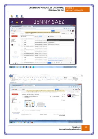 UNIVERSIDAD NACIONAL DE CHIMBORAZO
INFORMÁTICA TICS
UNIDAD III
INTERNET Y SERVICIOS
Sáez Jenny
Carrera Psicología Educativa
10
 