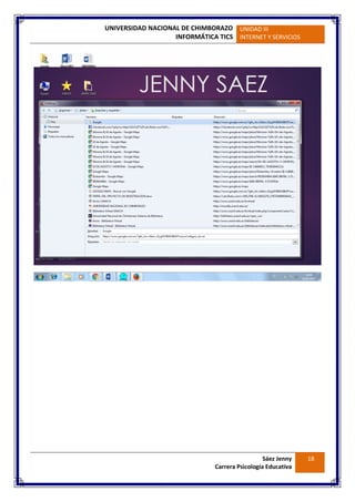 UNIVERSIDAD NACIONAL DE CHIMBORAZO
INFORMÁTICA TICS
UNIDAD III
INTERNET Y SERVICIOS
Sáez Jenny
Carrera Psicología Educativa
18
 