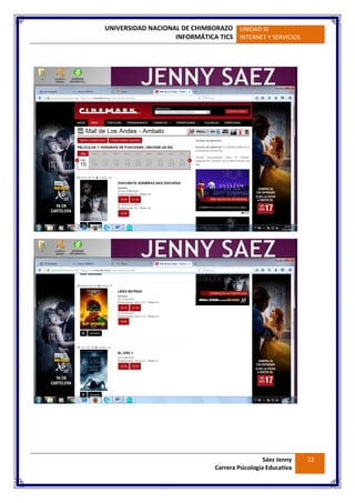 UNIVERSIDAD NACIONAL DE CHIMBORAZO
INFORMÁTICA TICS
UNIDAD III
INTERNET Y SERVICIOS
Sáez Jenny
Carrera Psicología Educativa
22
 