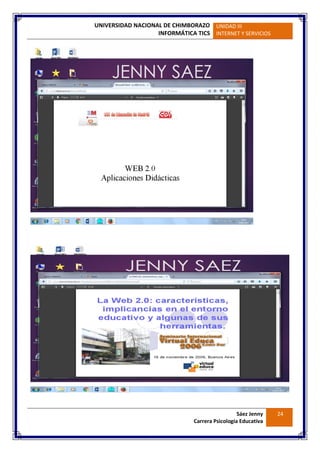UNIVERSIDAD NACIONAL DE CHIMBORAZO
INFORMÁTICA TICS
UNIDAD III
INTERNET Y SERVICIOS
Sáez Jenny
Carrera Psicología Educativa
24
 