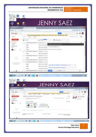 UNIVERSIDAD NACIONAL DE CHIMBORAZO
INFORMÁTICA TICS
UNIDAD III
INTERNET Y SERVICIOS
Sáez Jenny
Carrera Psicología Educativa
6
 