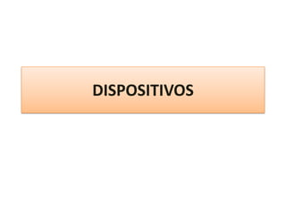 DISPOSITIVOS
 