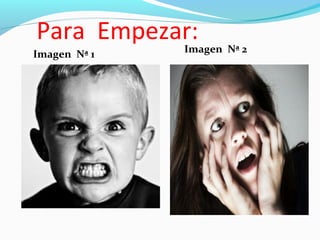 Para Empezar:
Imagen Nª 2Imagen Nª 1
 