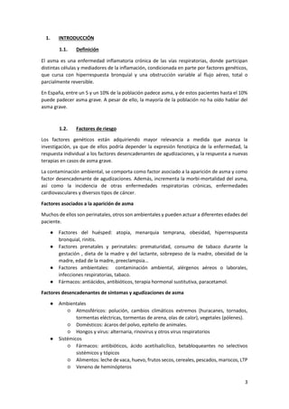 3
1. INTRODUCCIÓN
1.1. Definición
El asma es una enfermedad inflamatoria crónica de las vías respiratorias, donde particip...