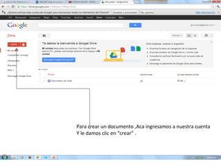 Para crear un documento ,Aca ingresamos a nuestra cuenta
Y le damos clic en “crear” .
 