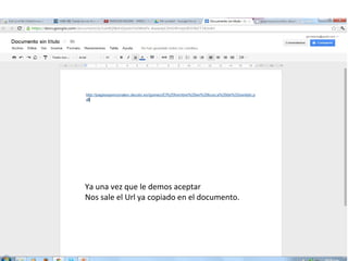 Ya una vez que le demos aceptar
Nos sale el Url ya copiado en el documento.
 
