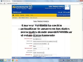 -Una vez ya dada la opción
actualizar te aparecen tus datos
personales donde puedes verificar
si estan correctamente
 