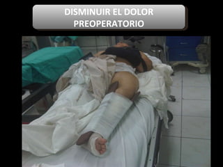DISMINUIR EL DOLOR PREOPERATORIO 