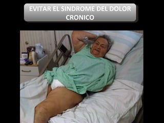 EVITAR EL SINDROME DEL DOLOR CRONICO 