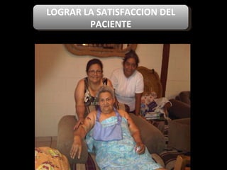 LOGRAR LA SATISFACCION DEL PACIENTE 