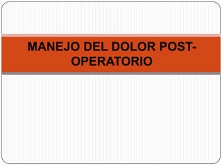 MANEJO DEL DOLOR POST-OPERATORIO 