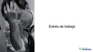 Estrés de trabajo
 