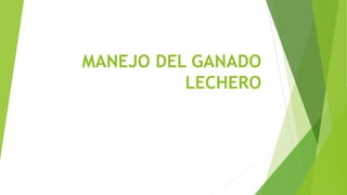 MANEJO DEL GANADO 
LECHERO 
 