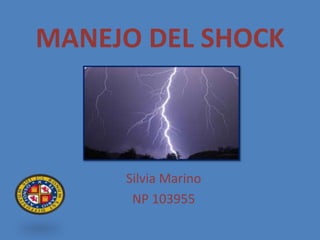 MANEJO DEL SHOCK
Silvia Marino
NP 103955
 