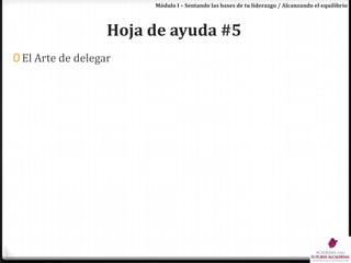 Módulo I – Sentando las bases de tu liderazgo / Alcanzando el equilibrioHoja de ayuda #5El Arte de delegar