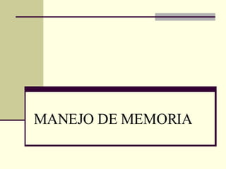 MANEJO DE MEMORIA 