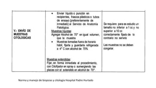 Norma y manejo de biopsias y citología Hospital Padre Hurtado
 
