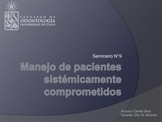 Seminario N°9
Alumna: Camila Silva
Docente: Dra. M. Miranda
 