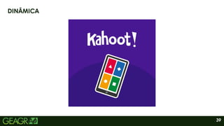39
DINÂMICA
 