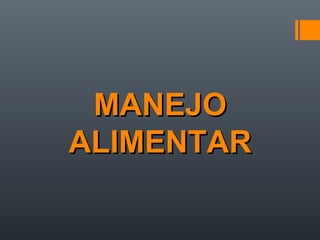 MANEJOMANEJO
ALIMENTARALIMENTAR
 