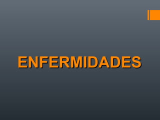 ENFERMIDADESENFERMIDADES
 