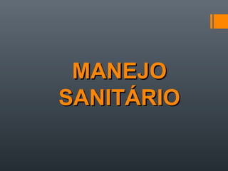 MANEJOMANEJO
SANITÁRIOSANITÁRIO
 