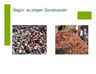 Según su origen: Construcción
 